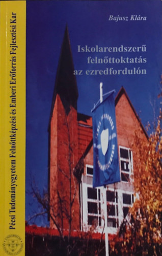 Bajusz Klára - Iskolarendszerű felnőttoktatás az ezredfordulón