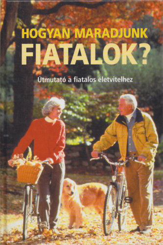 Doherty-Dollemore-Johnson-Loecher - Hogyan maradjunk fiatalok? - Útmutató a fiatalos életvitelhez