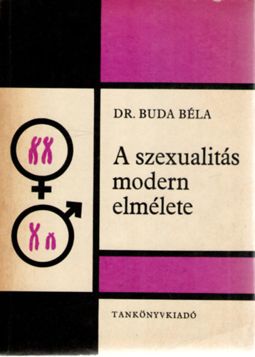 Dr. Buda B�la - A szexualit�s modern elm�lete. A szexu�lis viselked�s l�lektana