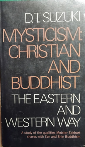 Daisetsu Teitaro Suzuki - Mysticism Christian and Buddhist