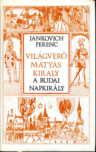 Jankovich Ferenc - Vilgver Mtys kirly- A budai napkirly