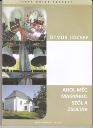 �tv�s J�zsef - Ahol m�g magyarul sz�l a zsolt�r