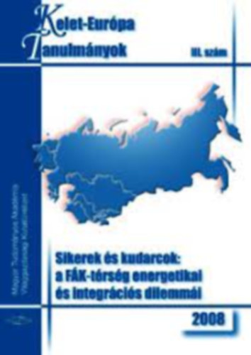 Nov�k Tam�s - Sikerek �s kudarcok: A F�K-t�rs�g energetikai �s integr�ci�s dilemm�i