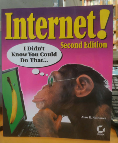 Alan Neibauer - Internet! I Didn't Know You Could Do That... - Second Edition