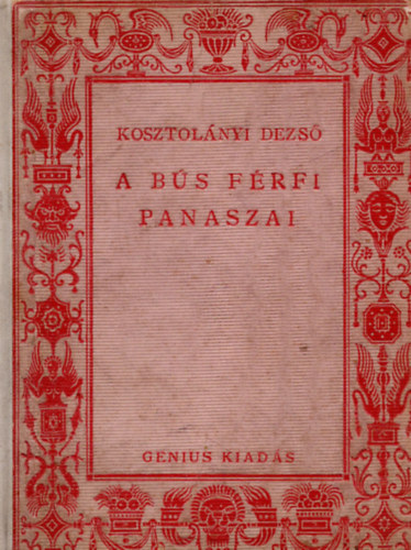 Kosztol�nyi Dezs� - A b�s f�rfi panaszai