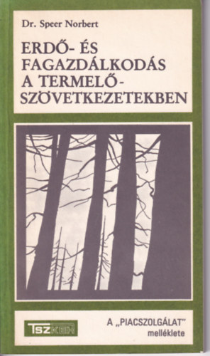 De. Speer Norbert - Erd�- �s fagazd�lkod�s a termel�sz�vetkezetekben - A "piaszolg�lat" mell�klete