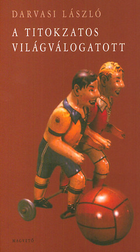 Darvasi L�szl� - A titokzatos vil�gv�logatott