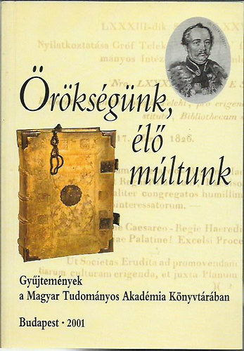 Örökségünk, élő múltunk (Gyűjtemények a MTA Könyvtárában)