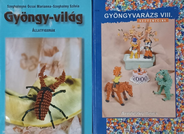 Szeghalmy Szilvia Szeghalmyn csai Marianna Arnczky Ilona - Gyngyvarzs VIII. Kedvenceink + Gyngy-vilg II. - llatfigurk (2 m)