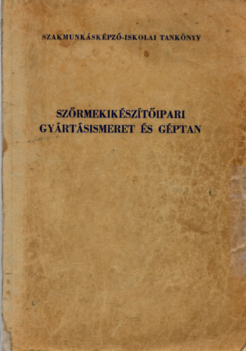 D�lle Attila- Papp P�ter - Sz�rmekik�sz�t�ipari gy�rt�sismeret �s g�ptan