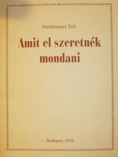 Steinhauser Teri - Amit el szeretnk mondani