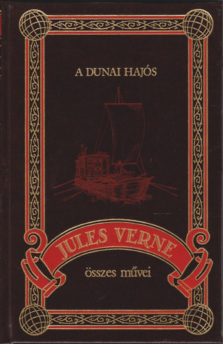 Verne Gyula (Jules Verne) - A dunai hajós (Jules Verne összes művei 1.)