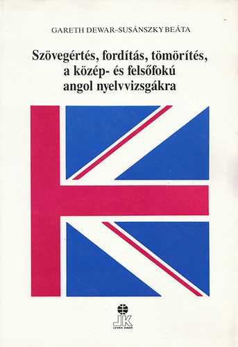 Gareth Dewar- Susnszky Beta - Szvegrts, fordts, tmrts, a kzp- s felsfok angol nyelvvizsgkra