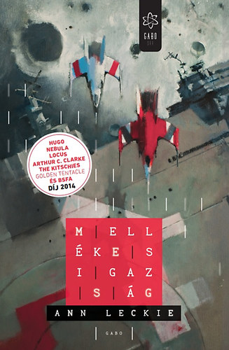 Ann Leckie; Kleinheincz Csilla  (ford.) - Mellkes igazsg