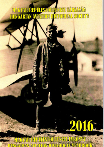 Czigler Kl�ra Bakos Attila - Magyar rep�l�st�rt�neti �vk�nyv 2016