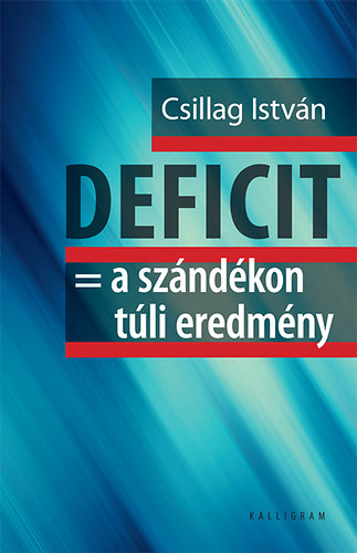 Csillag István - Deficit = Szándékon túli eredmény