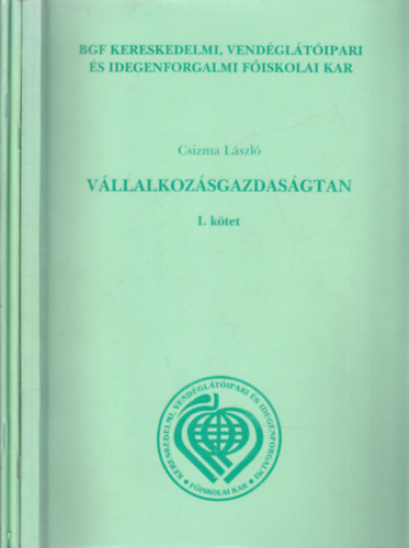 Dr. Dr. Sipos Zoltn, Dr. Jelen Tibor Csizma Lszl - Vllalkozsgazdasgtan I-III. (fiskolai jegyzet)
