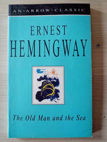 Ernest Hemingway - The Old Man and the Sea - An Arrow Classics