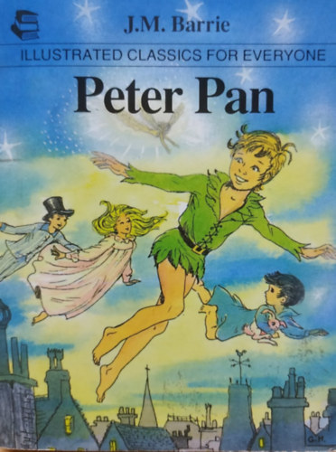 Georgina Hargreaves, J. M. Barrie Judith Leah (szerk.) - Peter Pan - Illustrated Classics for Everyone
