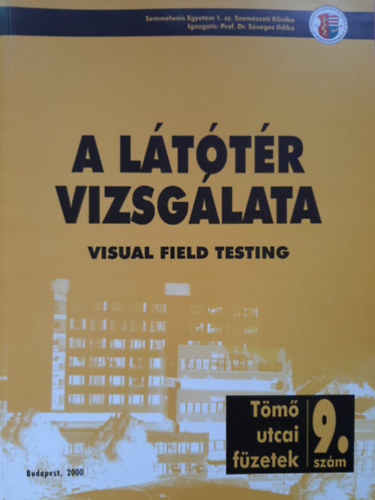 A látótér vizsgálata (Visual Field Test) - Tömő utcai füzetek 9. szám