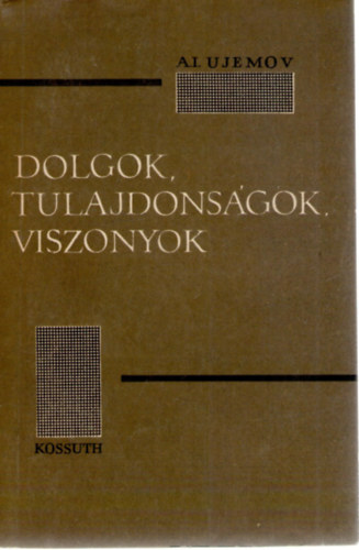 A. I. Ujemov - Dolgok, tulajdonsgok, viszonyok