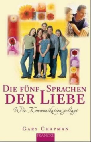 Gary Chapman - Die fünf sprachen der liebe - Wie kommunikation gelingt
