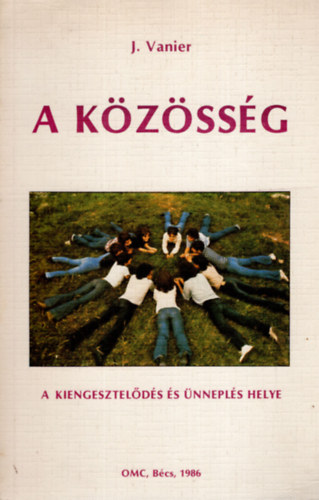 Jean Vanier - A k�z�ss�g - A kiengesztel�d�s �s �nnepl�s helye