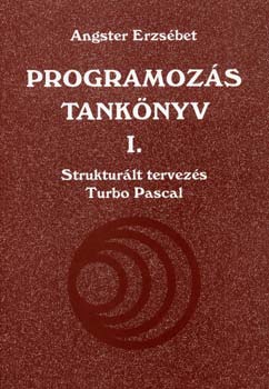 Angstel Erzs�bet - Programoz�s tank�nyv I. - Struktur�lt tervez�s Turbo Pascal