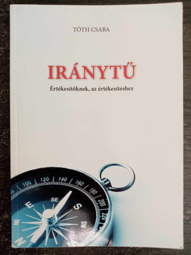 T�th Csaba - Ir�nyt� - �rt�kes�t�knek, az �rt�kes�t�sr�l