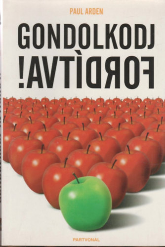 Paul Arden - Gondolkodj ford�tva!
