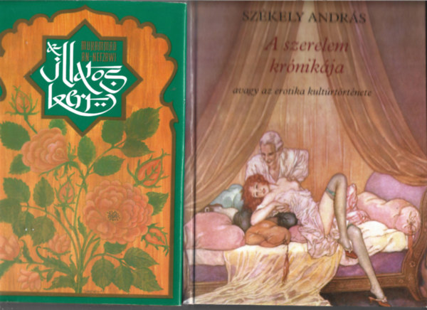 2 db k�nyv, Muhammad an-Nefzawi: Az illatos kert, Sz�kely Andr�s: A szerelem kr�nik�ja - avagy az erotika kult�rt�rt�nete