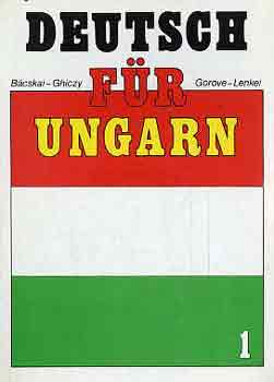 B�cskai-Ghiczy-Gorove-Lenkei - Deutsch f�r Ungarn I-II.