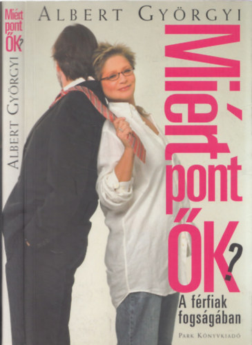 Albert Gy�rgyi - Mi�rt pont �k? - A f�rfiak fogs�g�ban