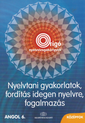 Dr. Fony�di J�nos; Balla Ildik�; Szerdai Csilla - Nyelvtani gyakorlatok, ford�t�s idegen nyelvre, fogalmaz�s - angol k�z�pfok