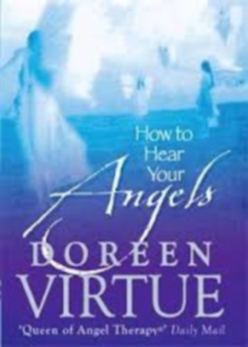 Doreen Virtue - How to Hear Your Angels