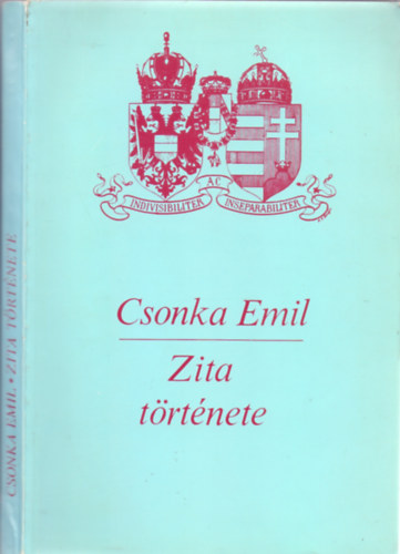 Csonka Emil - Zita t�rt�nete (Az utols� magyar kir�lyn�)