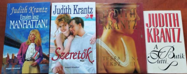 Judith Krantz - 4db Judith Krantz: Eny�m lesz Manhattan! + Szeret�k + Tessa Kent �kszerei+A tutti butik