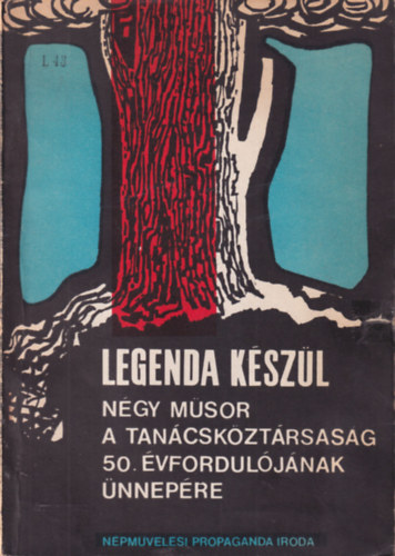 Székely András (szerk.) - Legenda készül - Négy műsor a Tanácsköztársaság 50. évfordulójának ünnepére