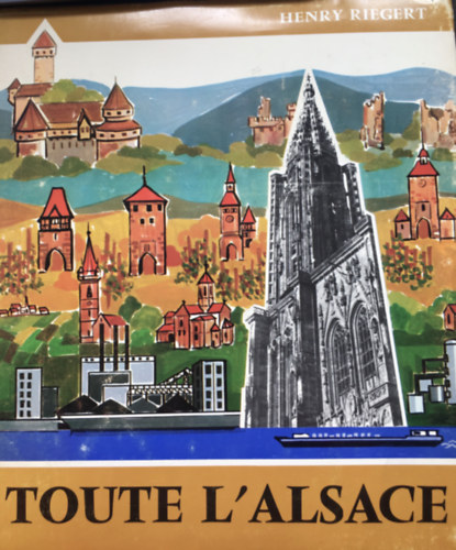 Henry Riegert - ...Et Voici Toute L'Alsace