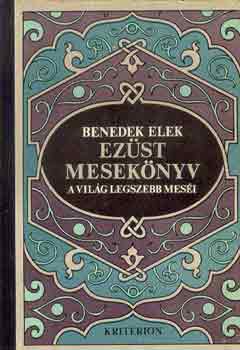 Benedek Elek - Ezüst mesekönyv