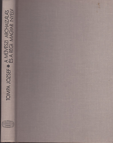 Tompa Jzsef - A mvszi archaizls s a rgi magyar nyelv