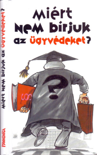 Szab� Zolt�n Attila - Mi�rt nem b�rjuk az �gyv�deket?