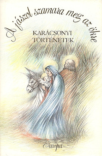 A j�szol szamara meg az �kre - Kar�csonyi t�rt�netek