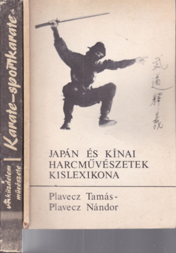 Plavecz T.-Plavecz N., Koncz János - Galambos Péter - Kira Péter - 2 db. harcművészet (Japán és kínai harcművészetek kislexikona + Karate - Sportkarate)