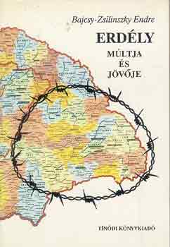Bajcsy-Zsilinszy Endre - Erd�ly m�ltja �s j�v�je