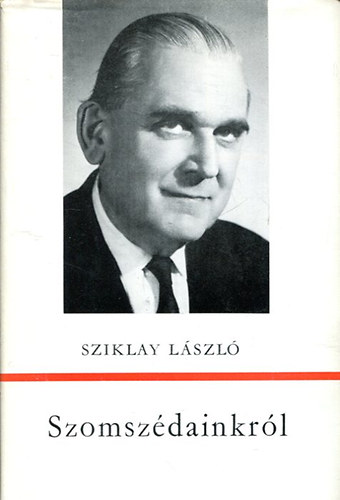Sziklay László - Szomszédainkról (A kelet-európai irodalom kérdései)