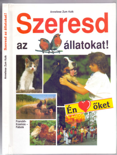 Annaliese Zum Kolk - Szeresd az llatokat! (n szeretem ket)