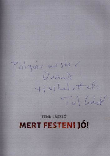 Tenk Lszl - Mert festeni j! (dediklt)