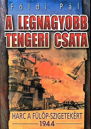 F�ldi P�l - A legnagyobb tengeri csata