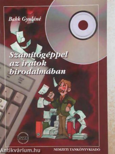 Bakk Gyuláné - Számítógéppel az iratok birodalmában